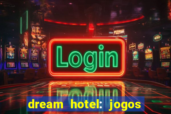 dream hotel: jogos de hotel